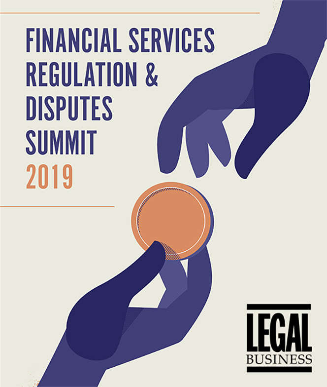 Financial Services Regulation & Disputes Summit – 7 February 2019