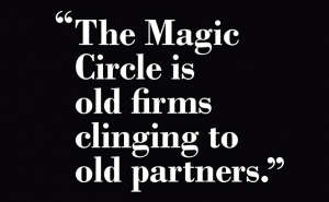 'The Magic Circle is clinging to old partners.'