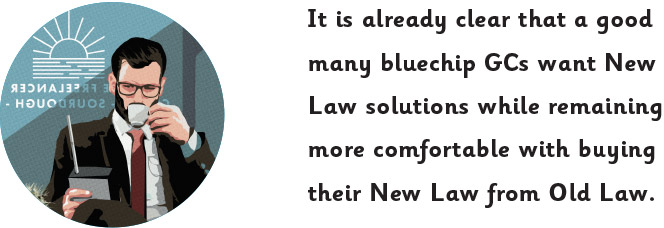 It is already clear that a good many bluechip GCs want New Law solutions while remaining more comfortable with buying their New Law from Old Law.